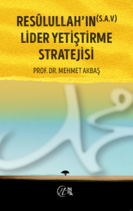 Resûlullah’ın (s.a.v) Lider Yetiştirme Stratejisi