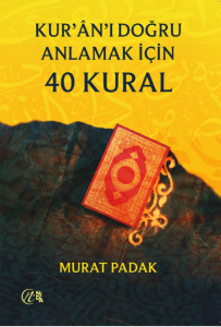 Kur’ân’ı Doğru Anlamak için 40 Kural