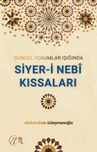 Güncel Yorumlar Işığında Siyeri Nebi Kıssaları Güncel Yorumlar Işığında Siyeri Nebi Kıssaları