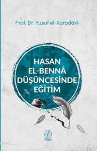Hasan el-Benna Düşüncesinde Eğitim Hasan el-Benna Düşüncesinde Eğitim