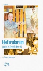 Hatıralarım – Hasan el-Benna Mektebi Hatıralarım – Hasan el-Benna Mektebi