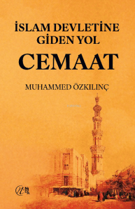 İslam Devletine Giden Yol Cemaat İslam Devletine Giden Yol Cemaat