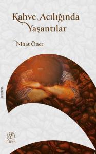 Kahve Acılığında Yaşantılar Kahve Acılığında Yaşantılar