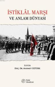 İstiklâl Marşı ve Anlam Dünyası İstiklâl Marşı ve Anlam Dünyası