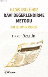 Hadis Usulünde Ravi Değerlendirme Metodu; İbn Ebi Hatim Örneği Hadis Usulünde Ravi Değerlendirme Metodu; İbn Ebi Hatim Örneği
