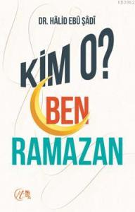 Kim O? Ben Ramazan Kim O? Ben Ramazan