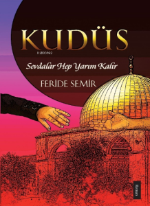 Kudüs; Sevdalar Hep Yarım Kalır Kudüs; Sevdalar Hep Yarım Kalır