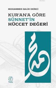 Kur'an'a Göre Sünnet'in Hüccet Değeri Kur'an'a Göre Sünnet'in Hüccet Değeri
