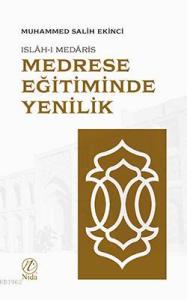 Medrese Eğitiminde Yenilik; Islah-ı Medaris Medrese Eğitiminde Yenilik; Islah-ı Medaris