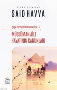 Müslüman Aile Hayatının Kanunları; Çağın Gerisinde Kalmamak İçin - 4 Müslüman Aile Hayatının Kanunları; Çağın Gerisinde Kalmamak İçin - 4