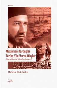 Müslüman Kardeşler Tarihe Yön Veren Olaylar; Hasan el-Benna'nın Şehadeti ve Sonrası (1-2) Müslüman Kardeşler Tarihe Yön Veren Olaylar; Hasan el-Benna'nın Şehadeti ve Sonrası (1-2)