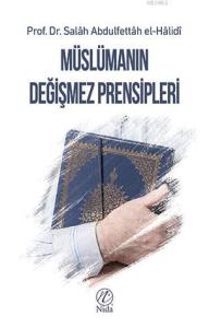 Müslümanın Değişmez Prensipleri Müslümanın Değişmez Prensipleri