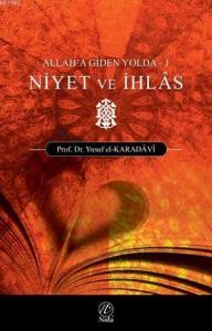 Niyet ve İhlas; Allah'a Giden Yolda - 1 Niyet ve İhlas; Allah'a Giden Yolda - 1
