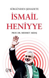 Sürgünden Şehadete İsmail Heniyye Sürgünden Şehadete İsmail Heniyye