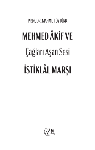 Mehmed Âkif ve Çağları Aşan Sesi İstiklal Marşı